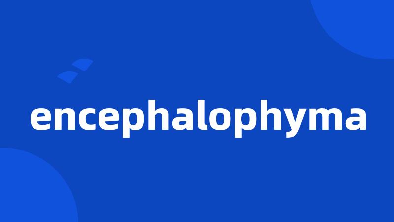 encephalophyma