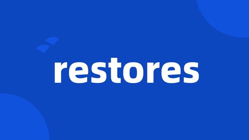 restores