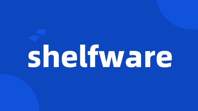 shelfware