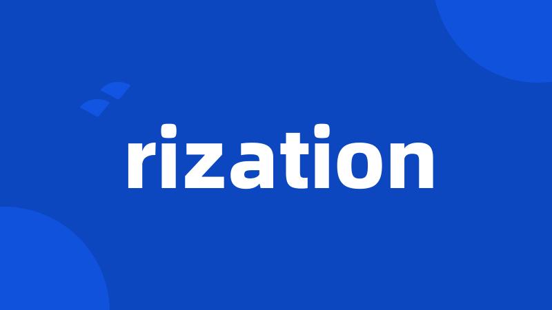 rization