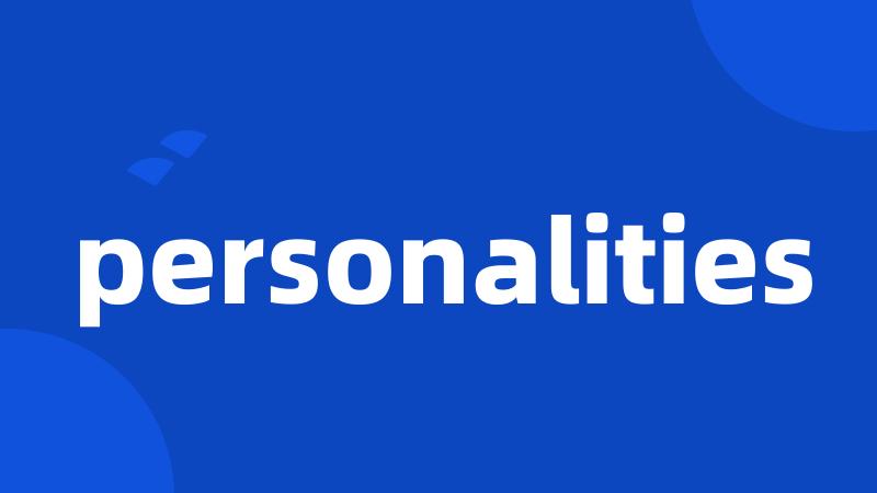 personalities