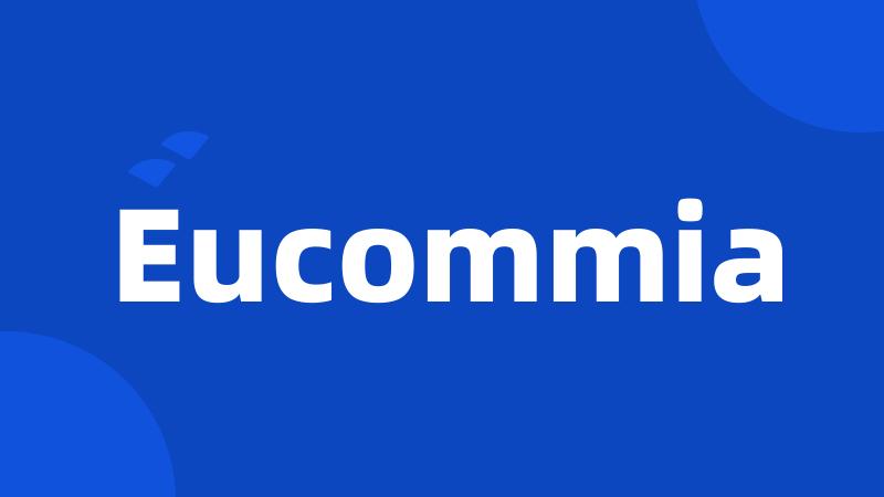 Eucommia