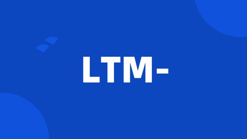 LTM-