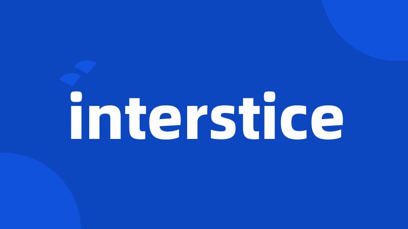 interstice