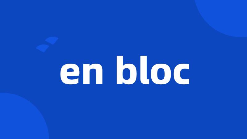 en bloc