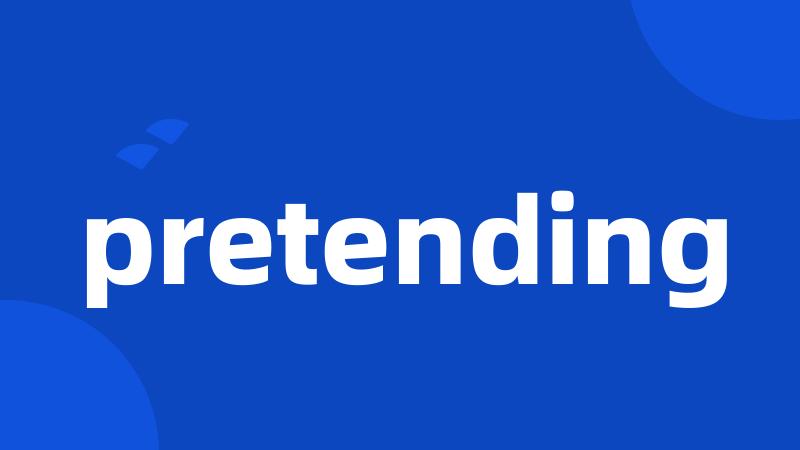 pretending