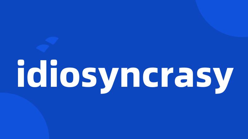 idiosyncrasy