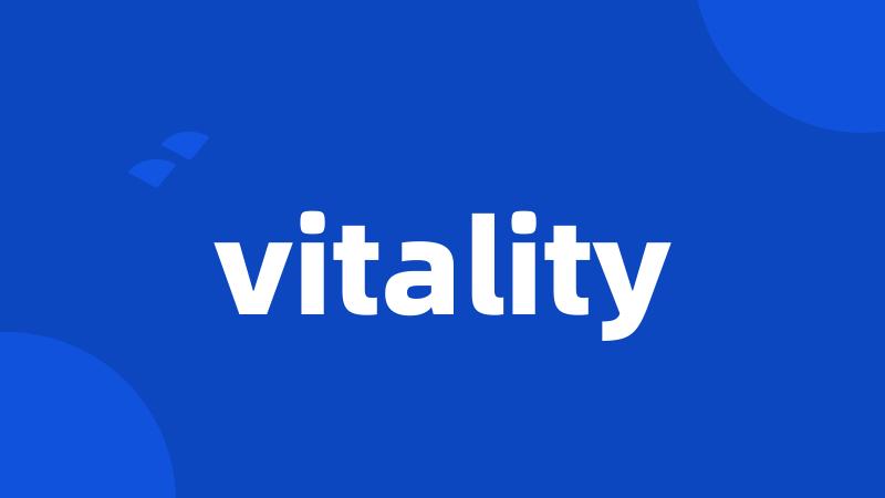 vitality