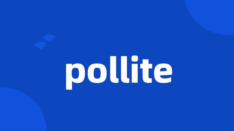 pollite