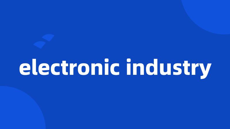 electronic industry