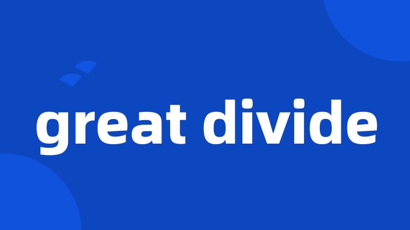 great divide