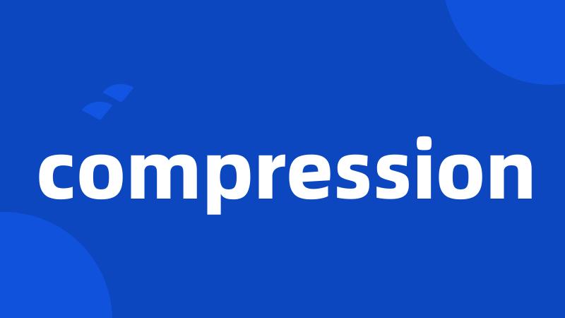 compression