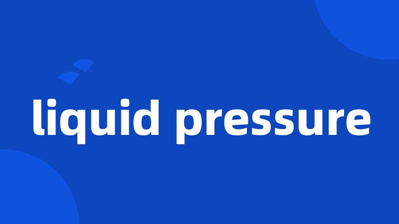 liquid pressure