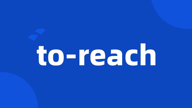 to-reach