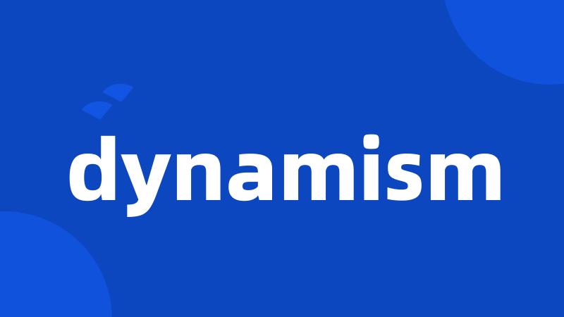 dynamism