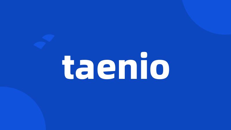 taenio