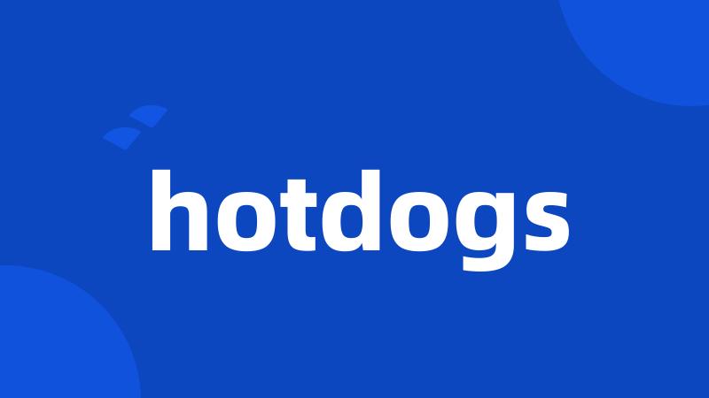 hotdogs