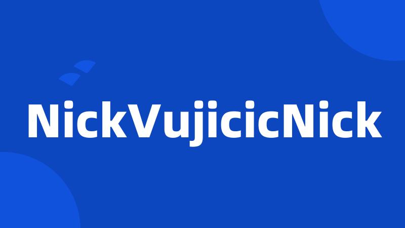 NickVujicicNick