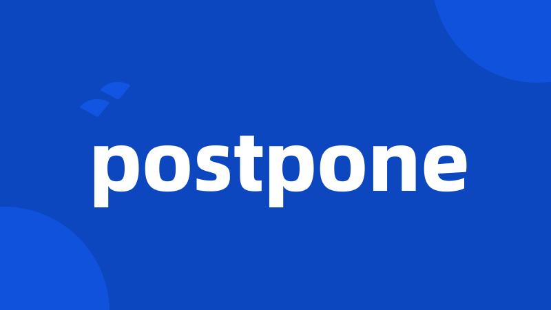 postpone