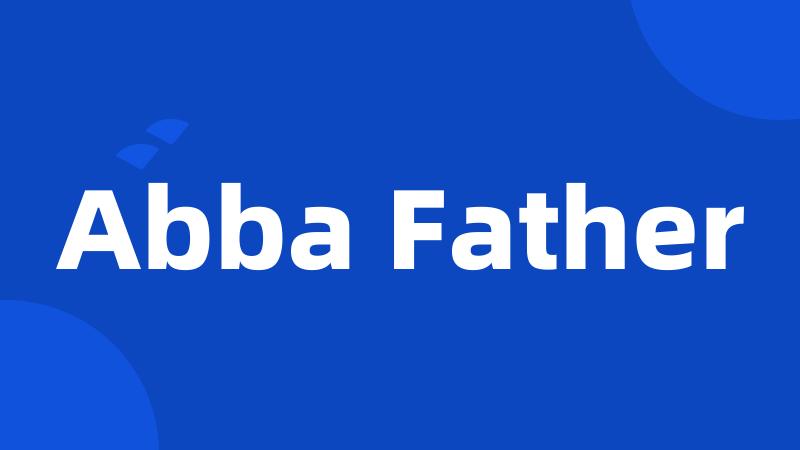 Abba Father