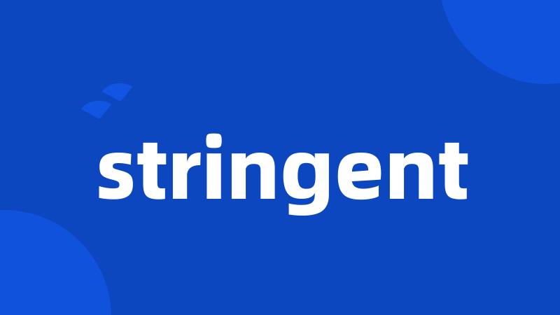 stringent