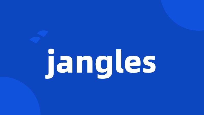 jangles