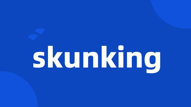 skunking