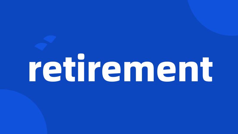 retirement