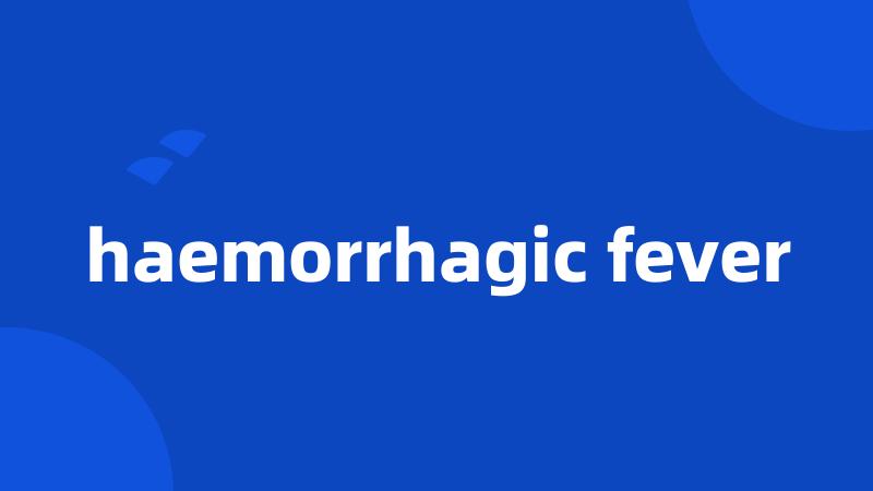 haemorrhagic fever