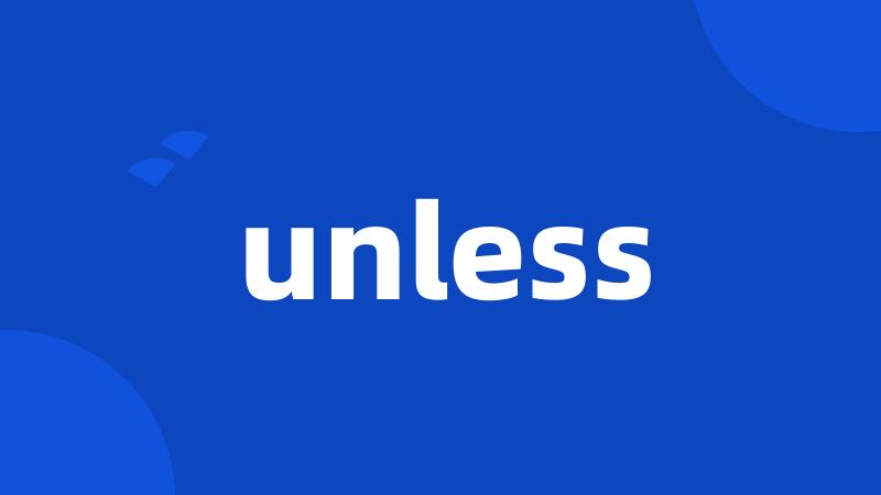 unless