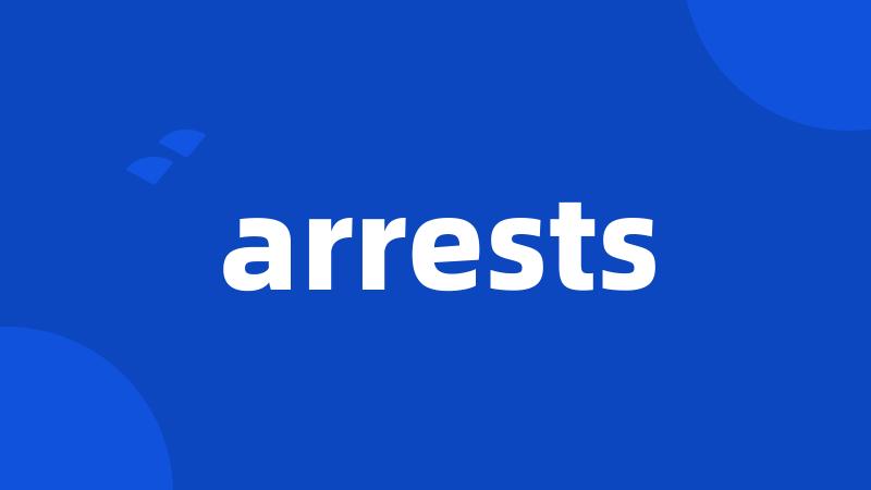 arrests