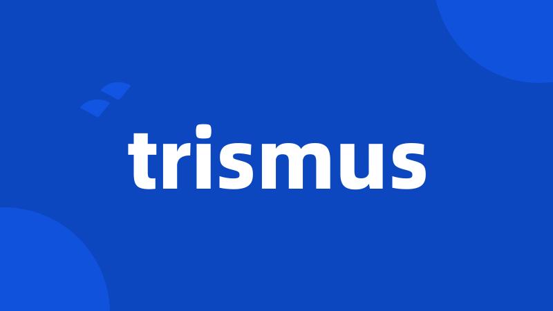 trismus