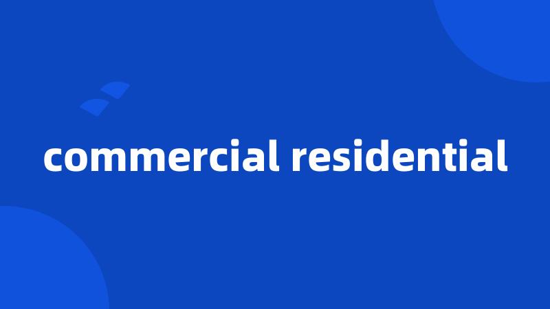 commercial residential