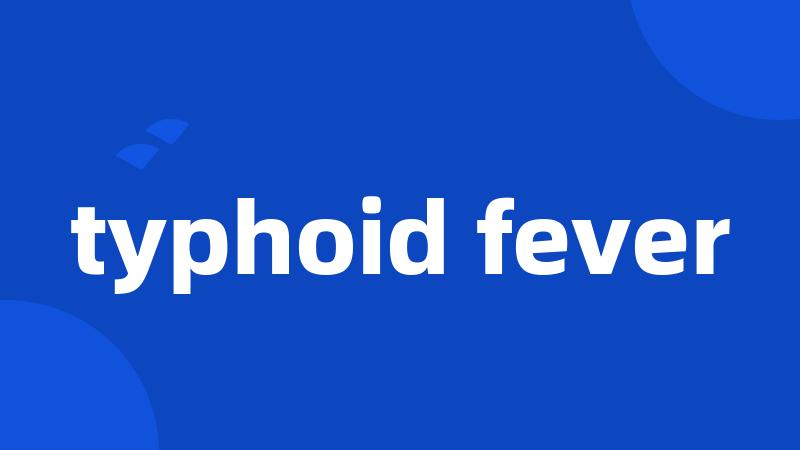 typhoid fever