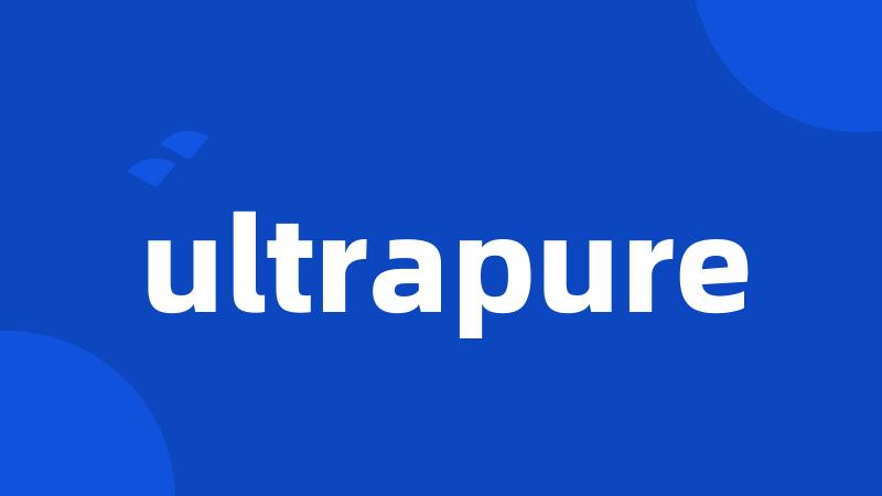 ultrapure