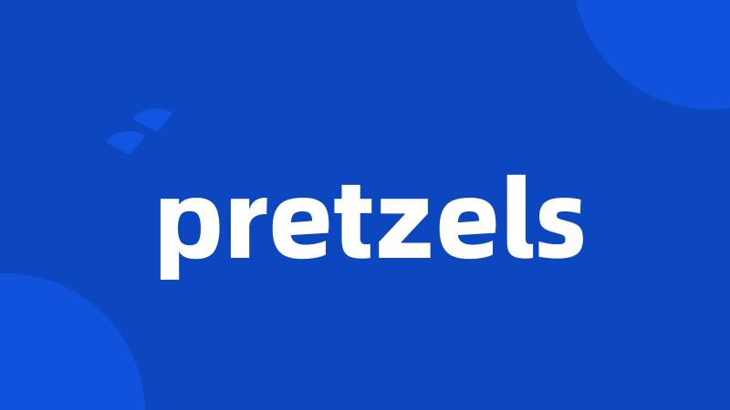 pretzels