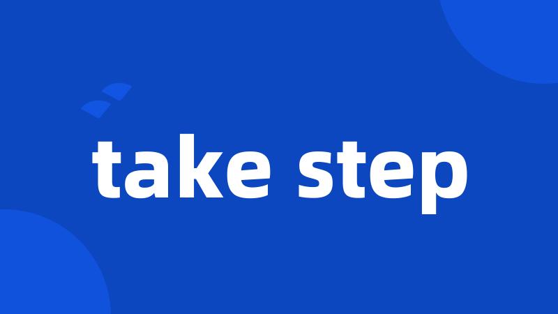 take step