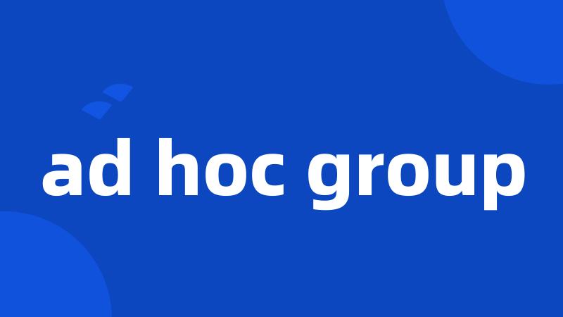 ad hoc group