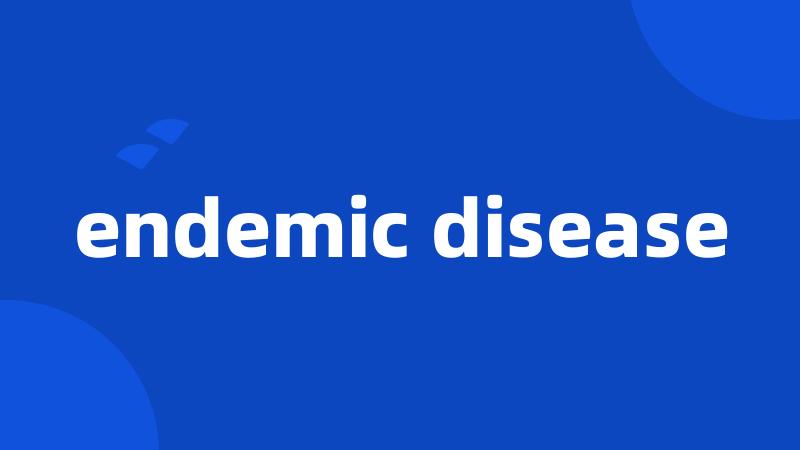 endemic disease