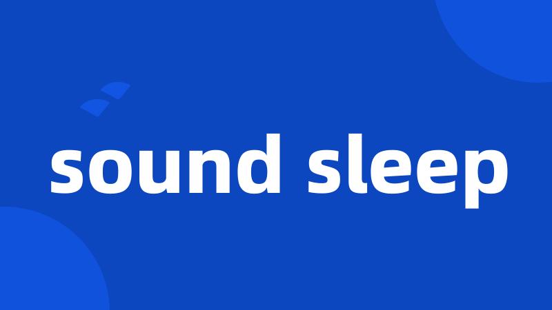 sound sleep