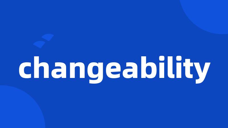 changeability