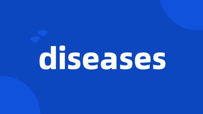 diseases