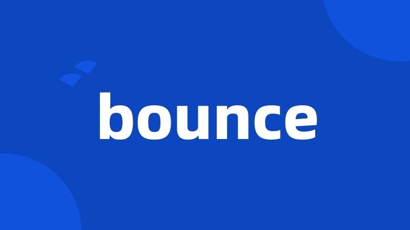 bounce