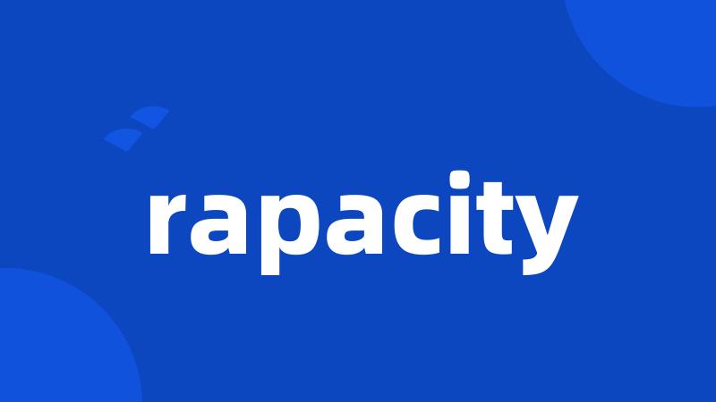 rapacity