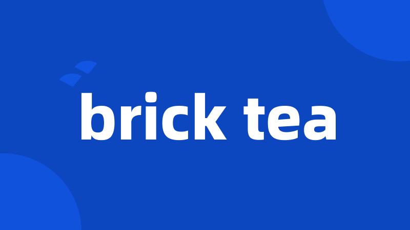 brick tea