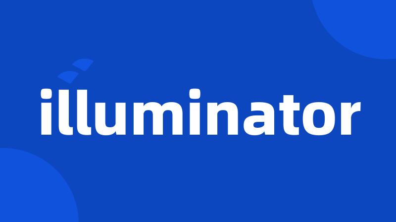 illuminator