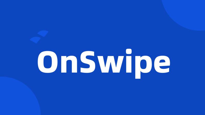 OnSwipe