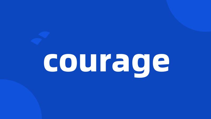 courage