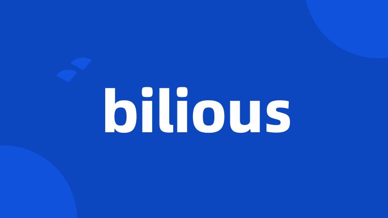 bilious