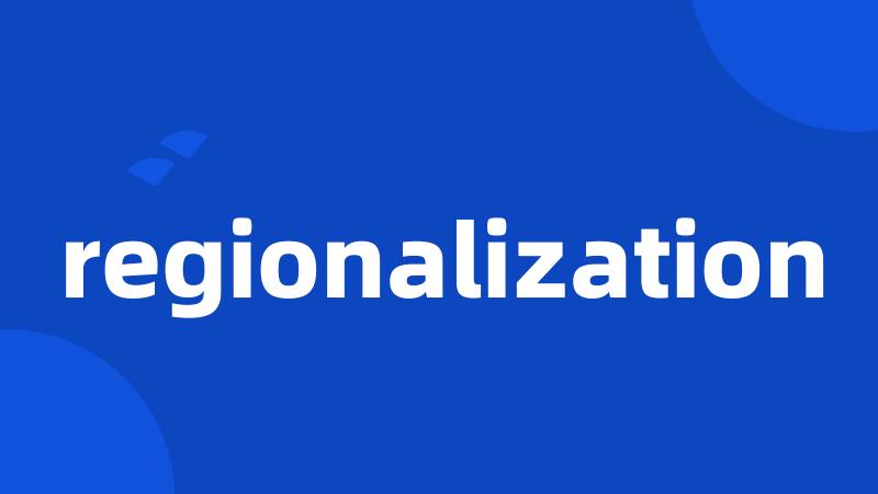 regionalization